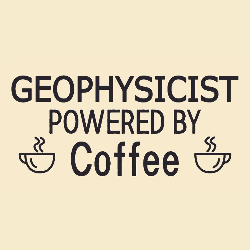 Geophysicist Powered By Coffee Geophysics