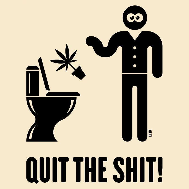 Quit The Shit! (Cannabis / Marihuana / Hanf / B)