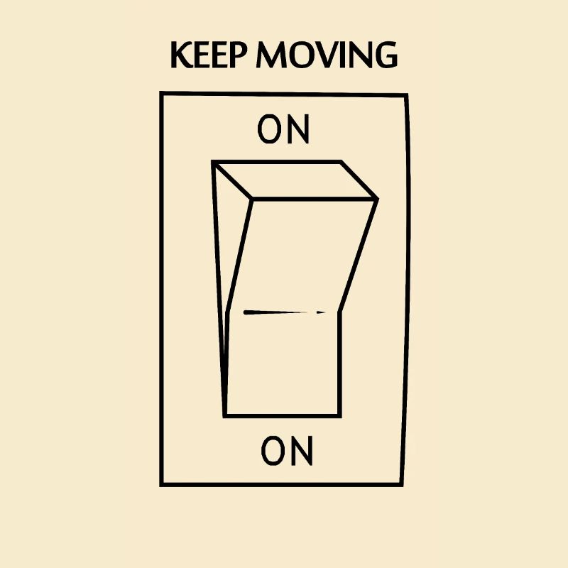Keep moving on
