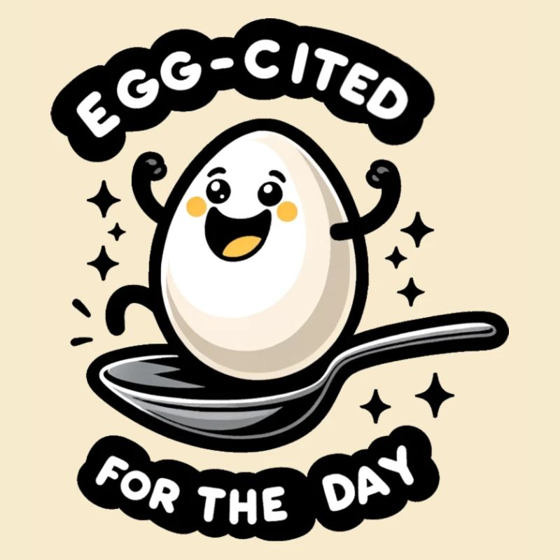 Egg-cited for the Day