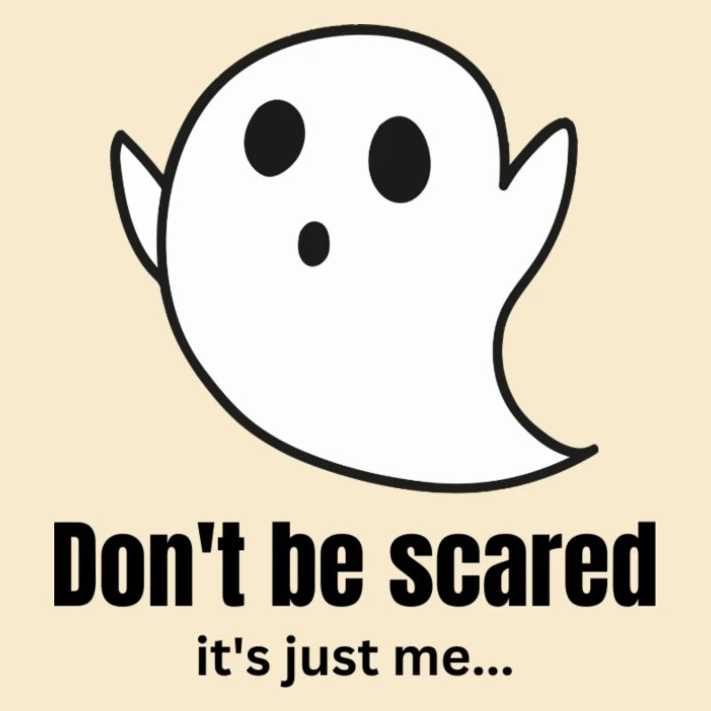 Dont be scared
