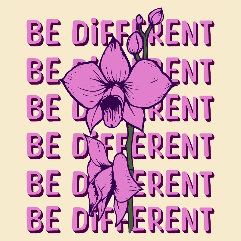 BE DIFFERENT - Orchidée Fleur Amour Positivité