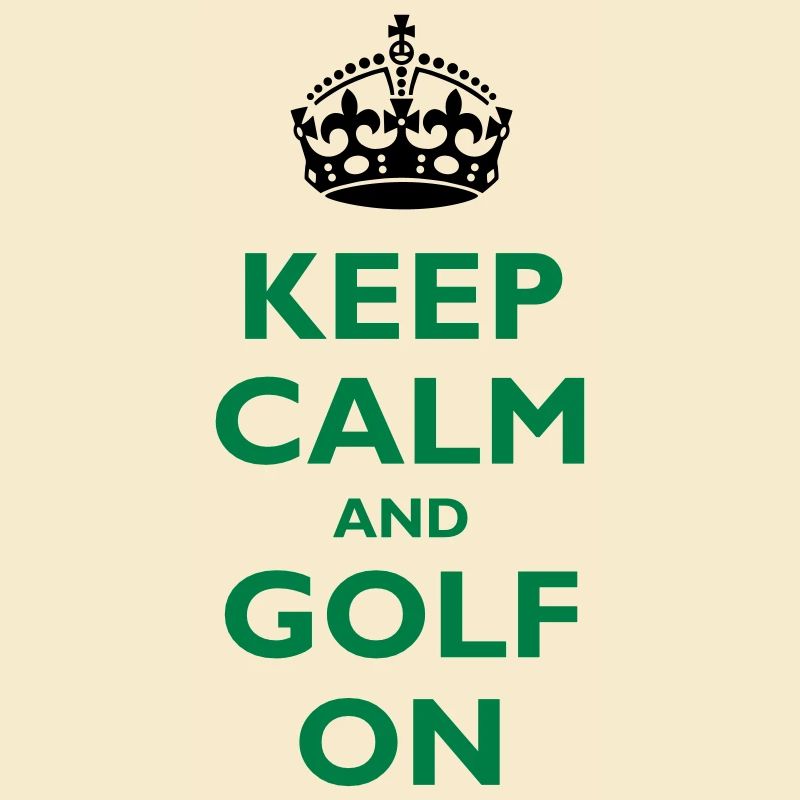 Keep calm and golf on