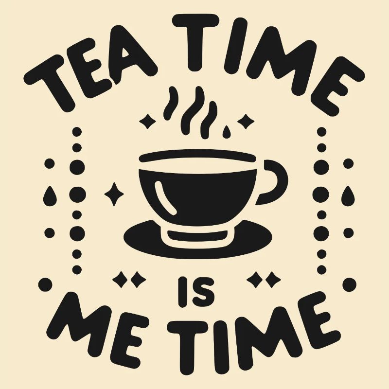Tea Time is Me Time