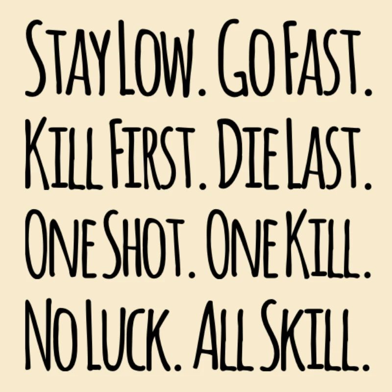 Stay Low Go Fast Kill First The Last Without Shot