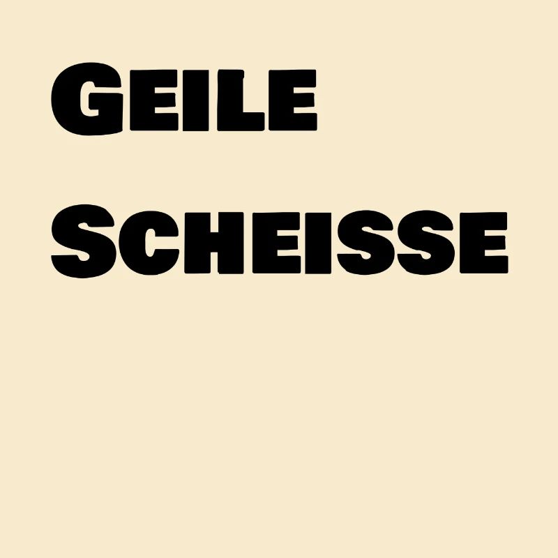 Geile Scheisse
