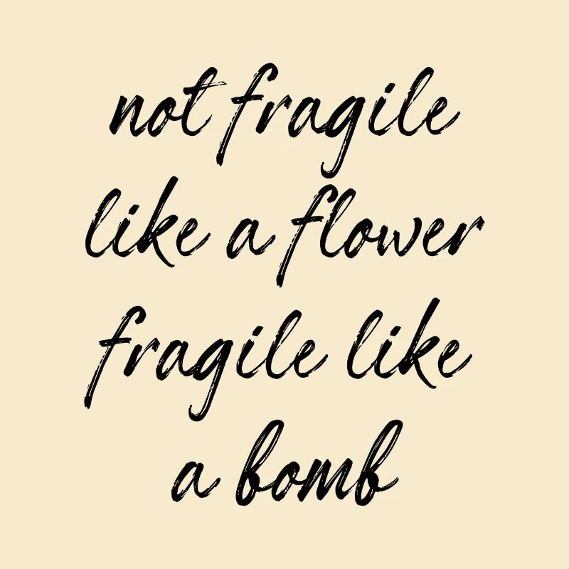 Pas fragile comme une fleur fragile comme une bombe