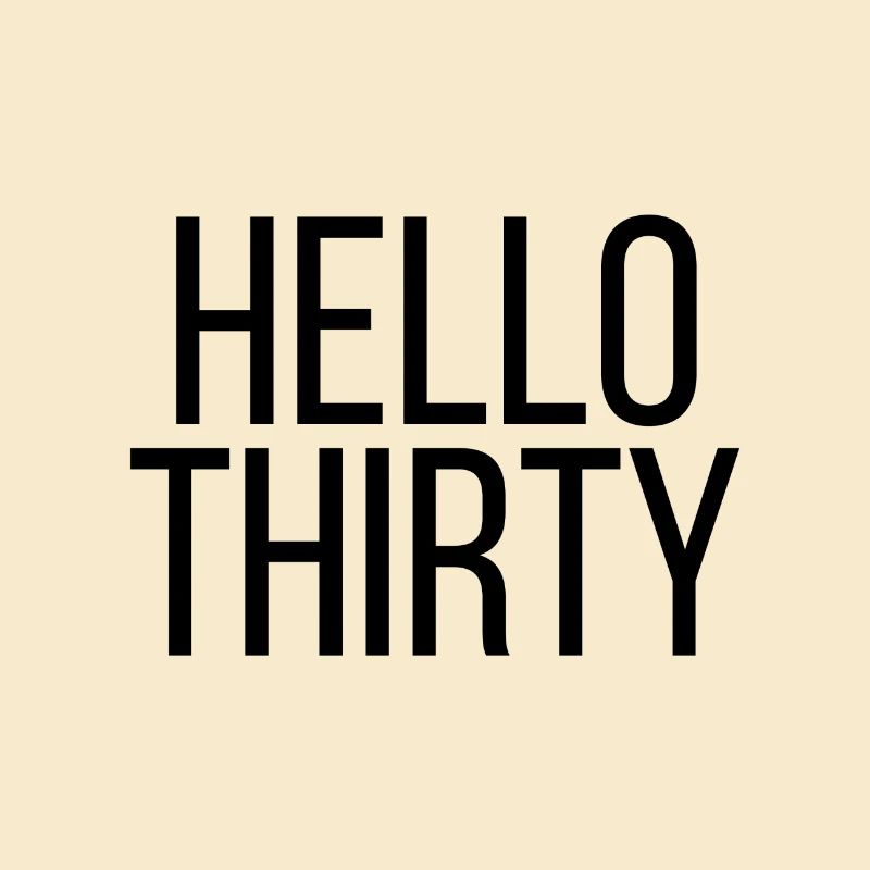 Hello Thirty