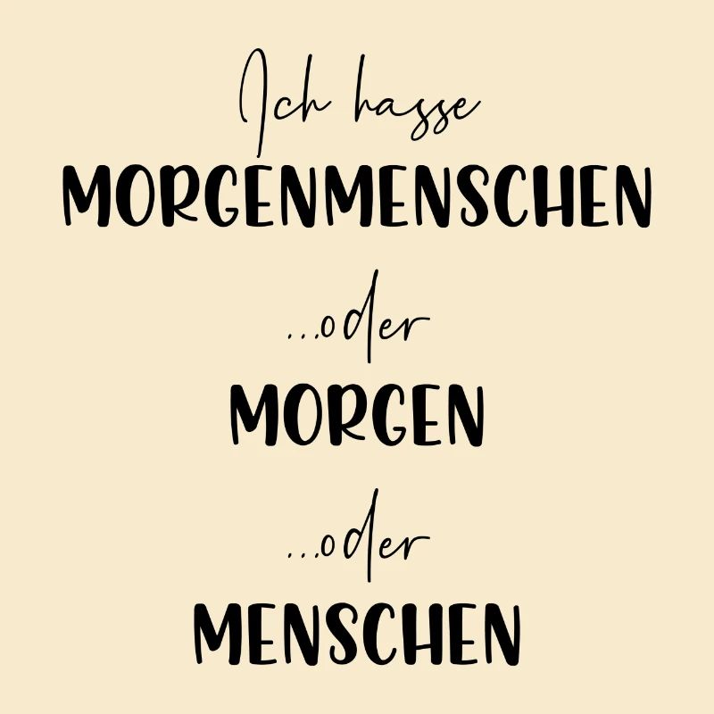 Ich hasse Morgenmenschen oder Morgen oder Menschen