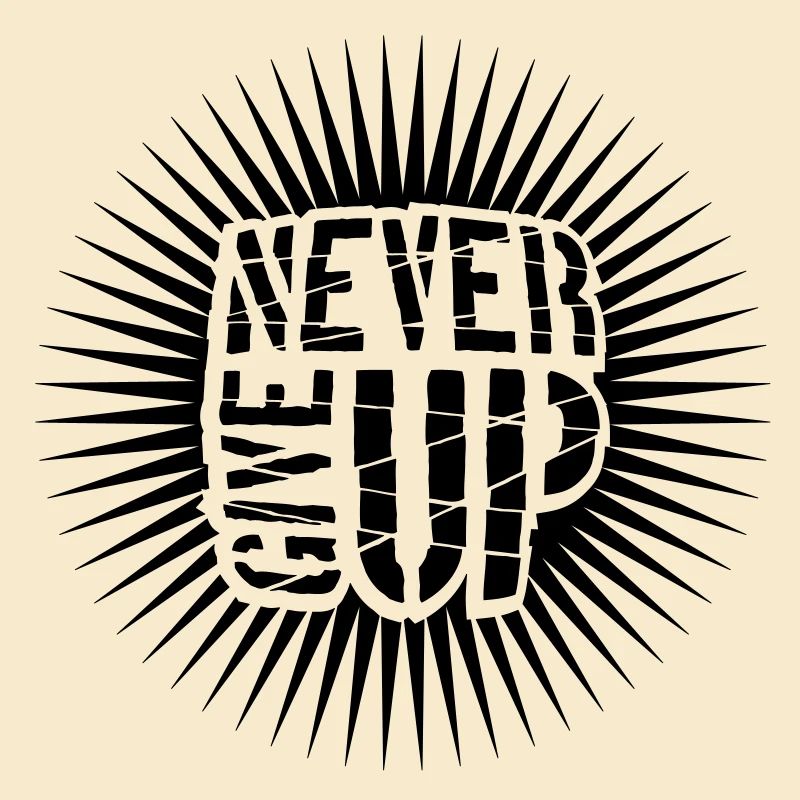 Never give up