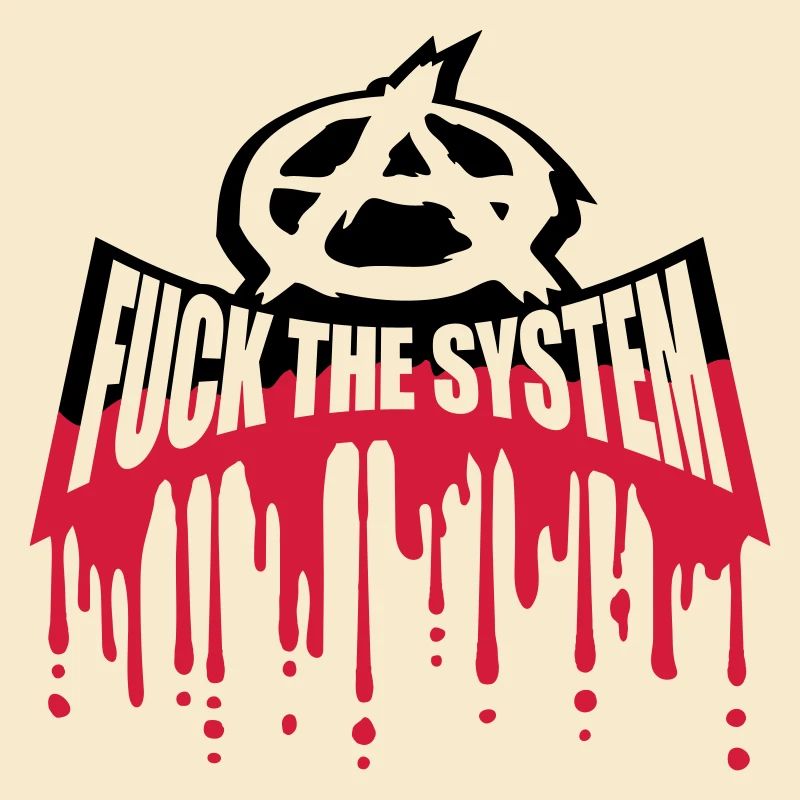 Blut fuck the system