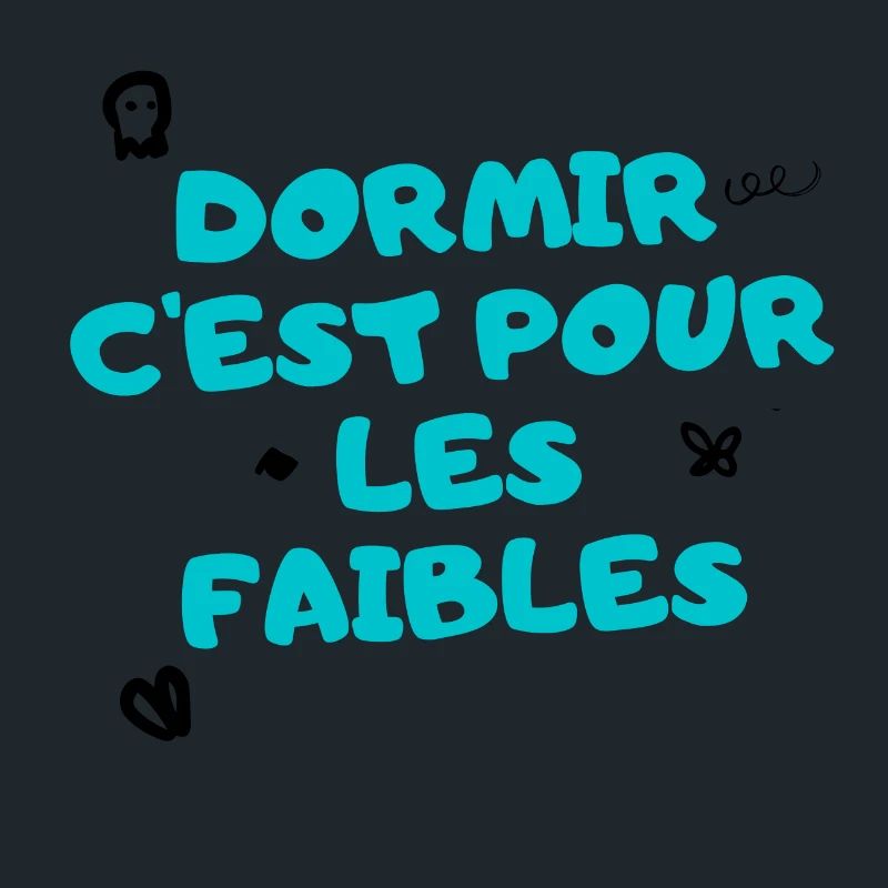 dormir c'est pour les faibles