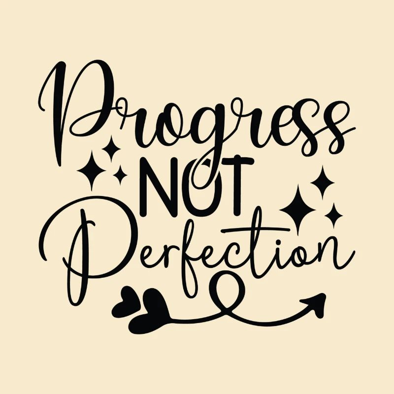 Progress not Perfection