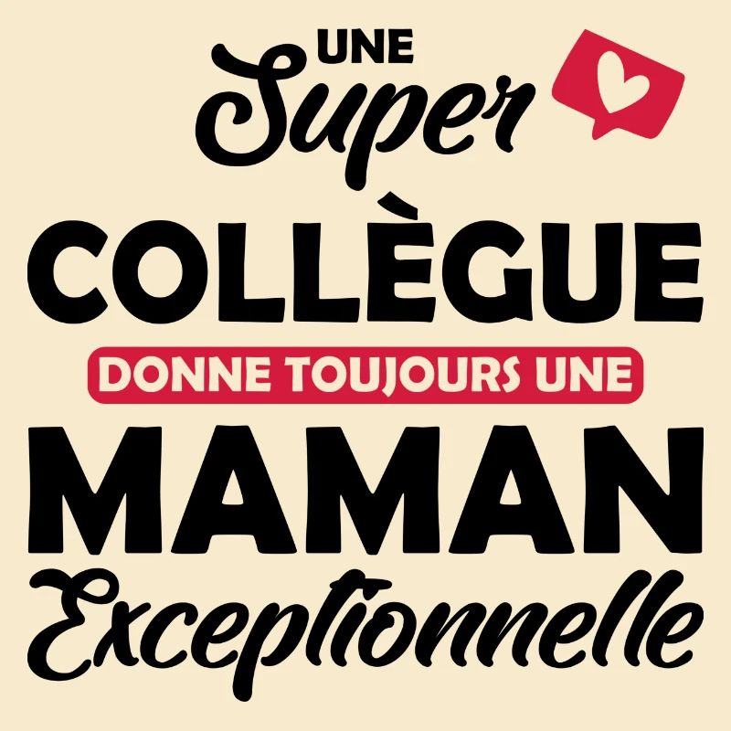 super collègue / maman exceptionnelle