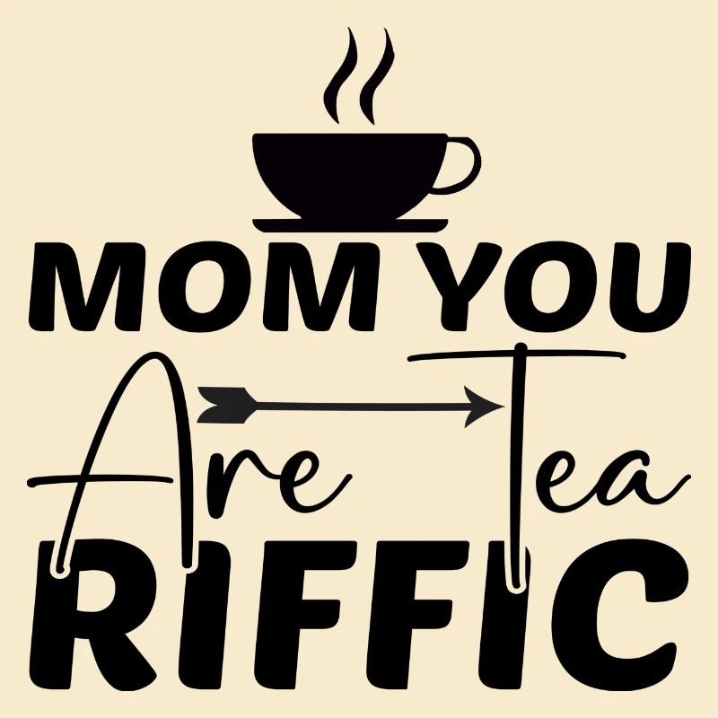 Maman tu es Tea Riffic
