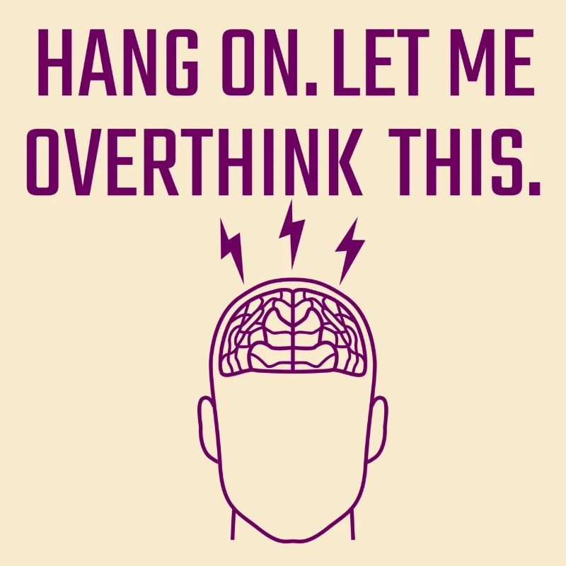 let me overthink this