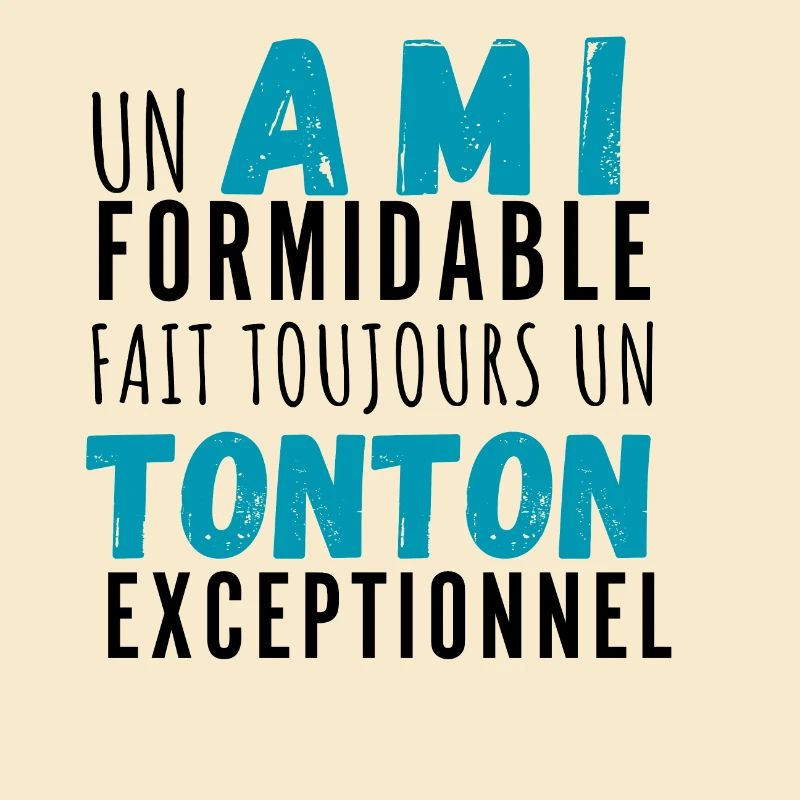 Un ami formidable et tonton exceptionnel