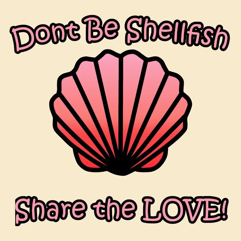 Spread Love with Our 'Don't be Shellfish' Design