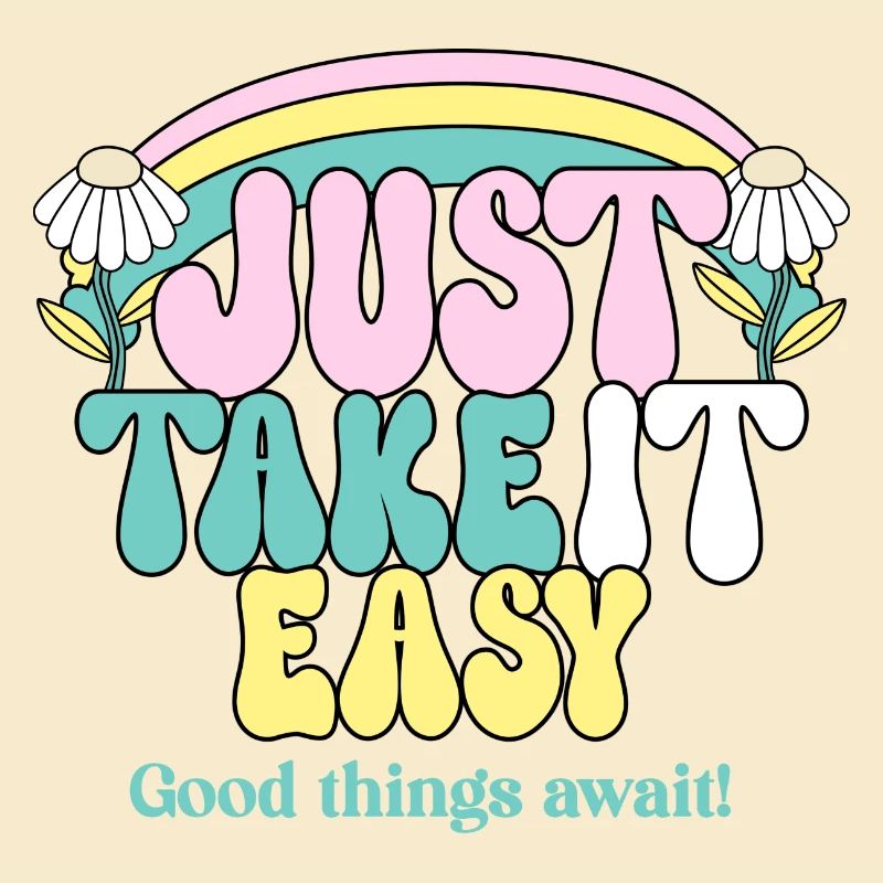 Just Take It Easy
