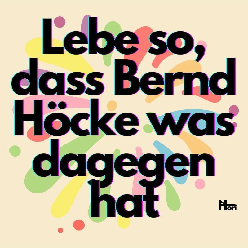 Live in such a way that Höcke has something against it