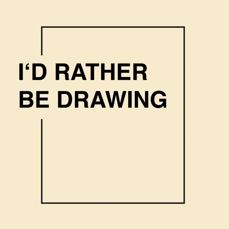 I'd rather be drawing