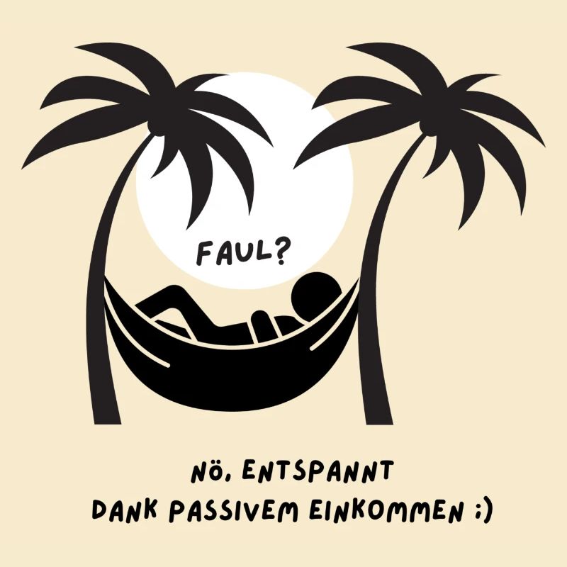 Faul? Nö, entspannt dank passivem Einkommen