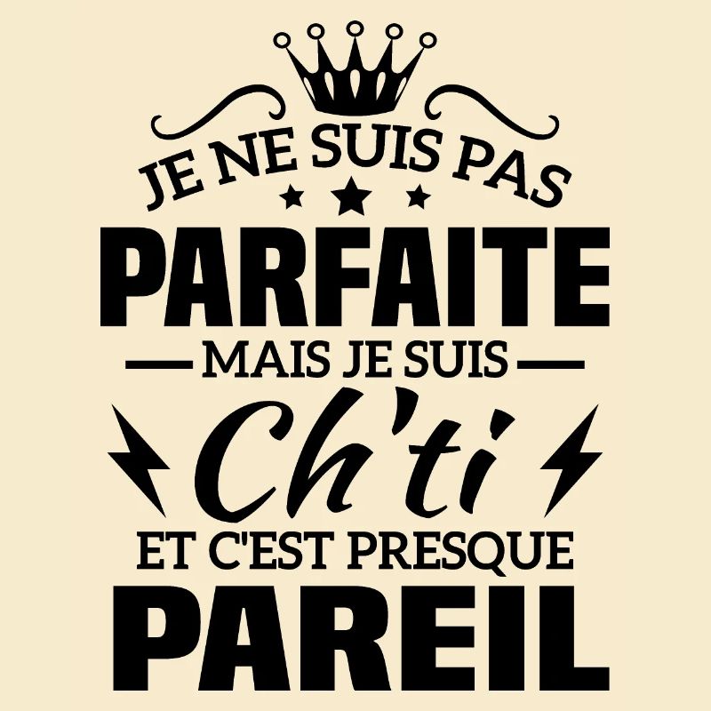 Pas parfaite mais je suis ch'ti