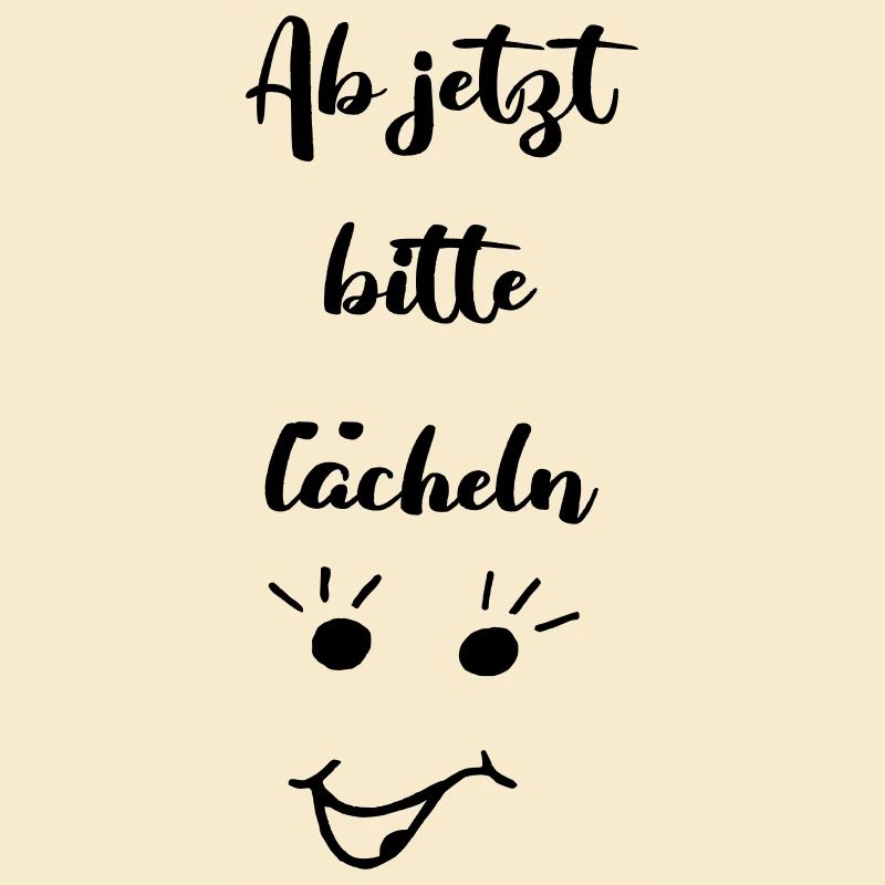 ab jetzt bitte laecheln