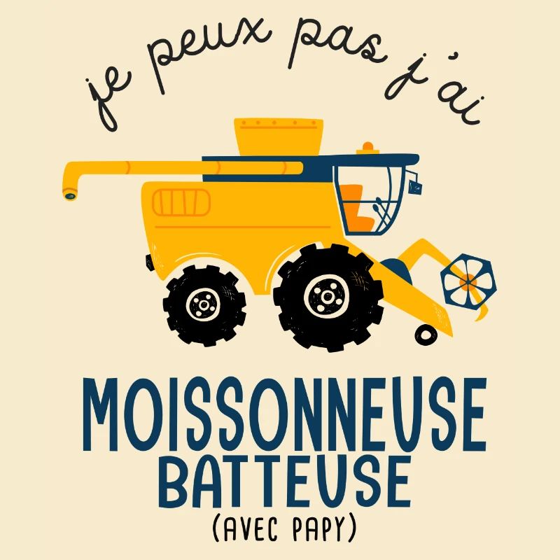 Agriculture Je peux pas Moissonneuse papy humour