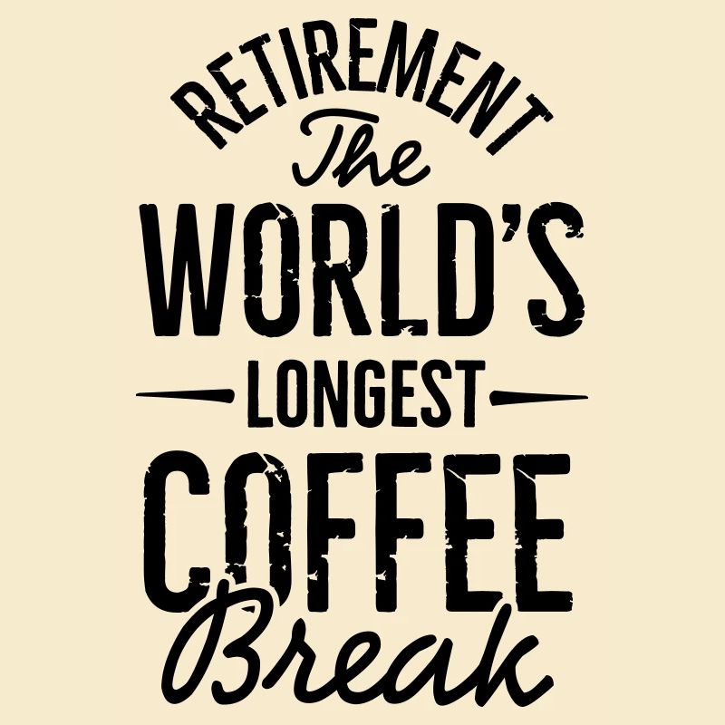 Ruhestand die längste Kaffeepause der Welt