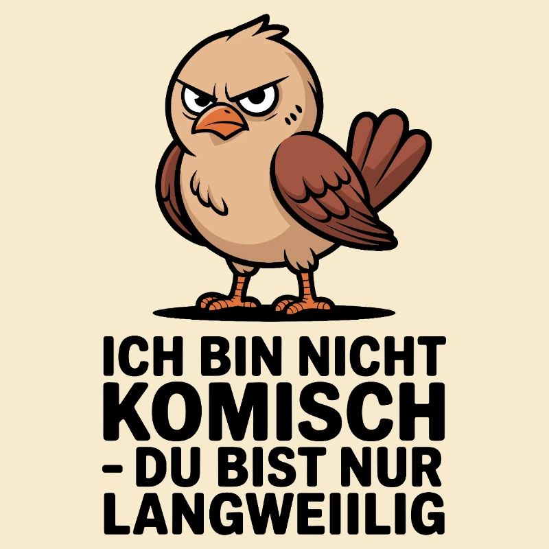  Ich Bin Nicht Komisch Du Bist Nur Langweiilig