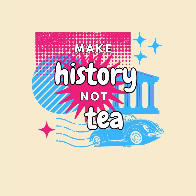Make History not Tea