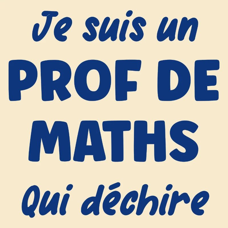 Je suis un prof de maths