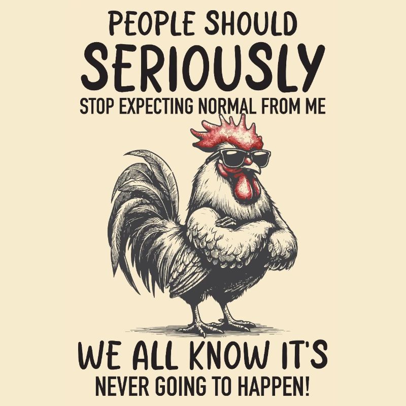 Cool Chicken – Stop Expecting Normal Funny Gift