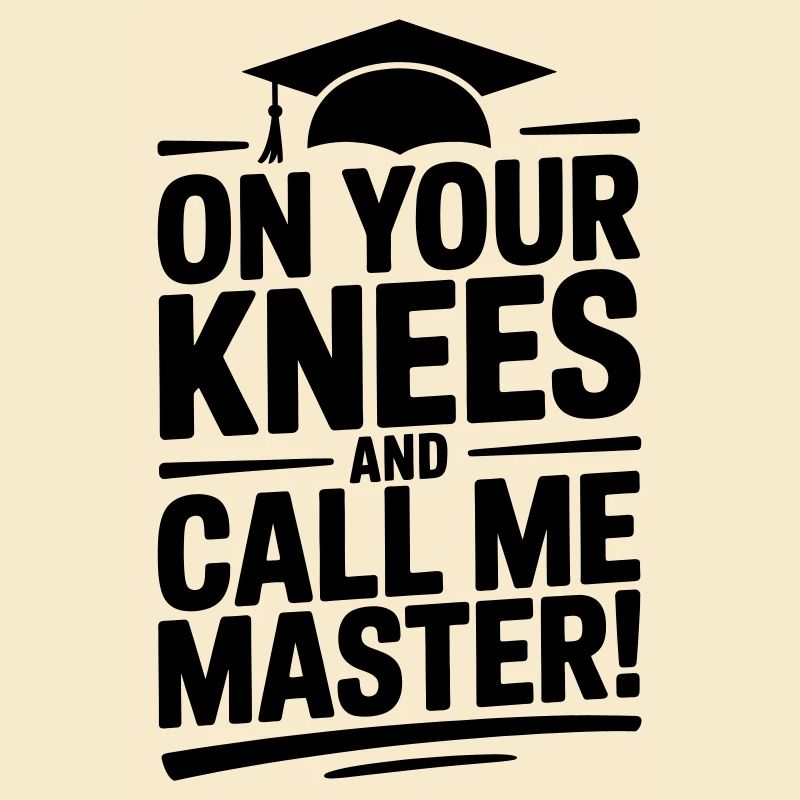 Master's Degree University Funny Saying