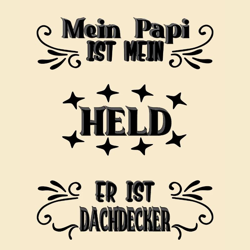 Mein Papi, mein Held, Dachdecker, Stolz, Geschenk,