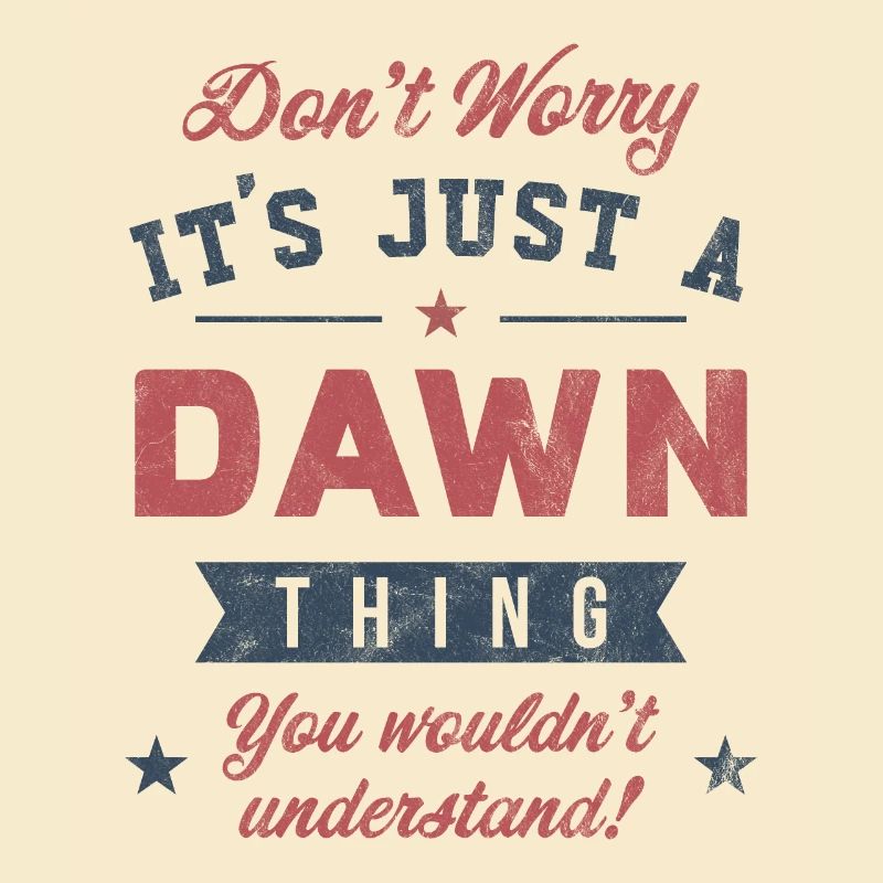 Its a Dawn thing