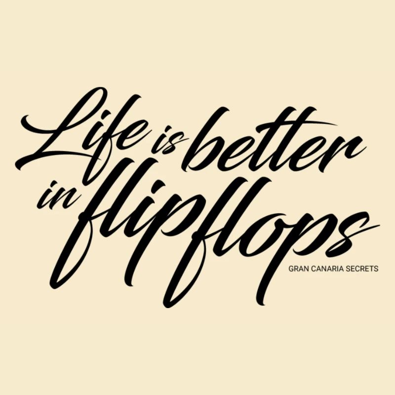 Life is better in flip flops