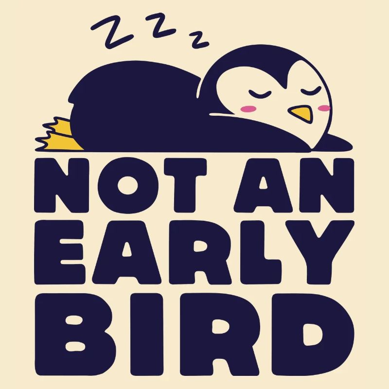 Not An Early Bird