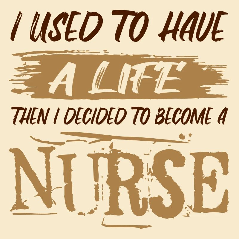 Leben einer Krankenschwester. Sarkastischer Spruch