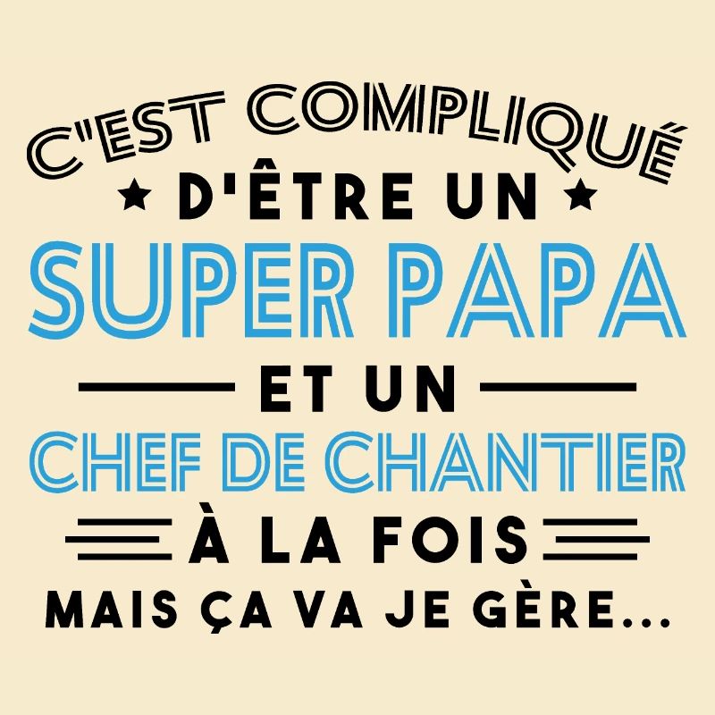 Super Papa Chef de Chantier