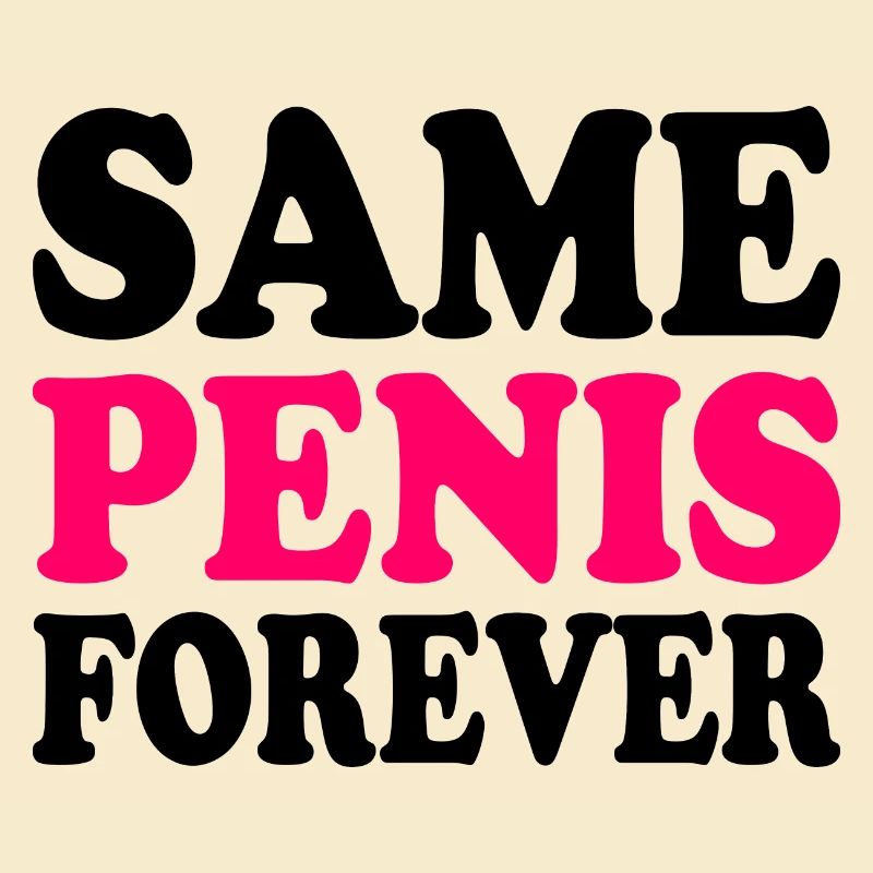 Same penis forever