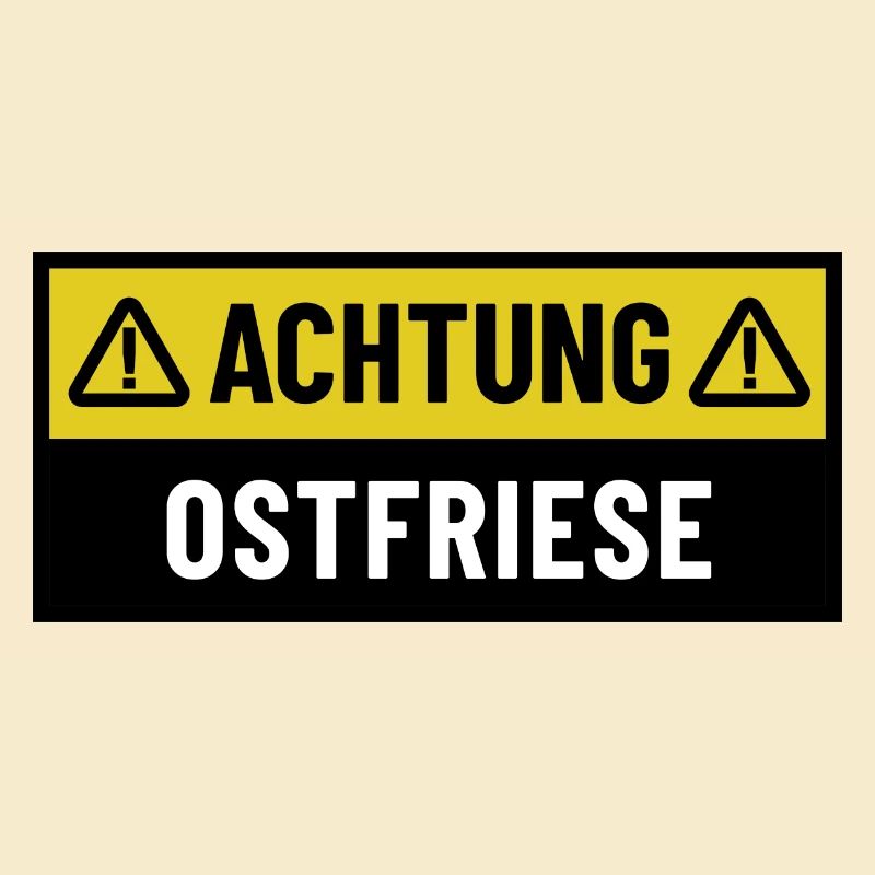 Achtung Ostfriese - Regionaler Spruch