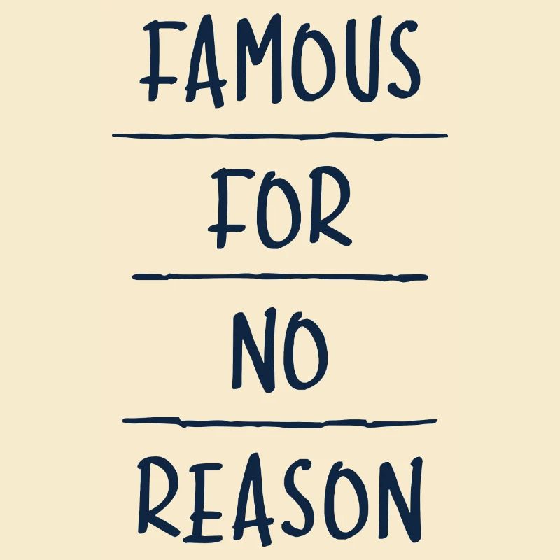 Célèbre pour No Reason