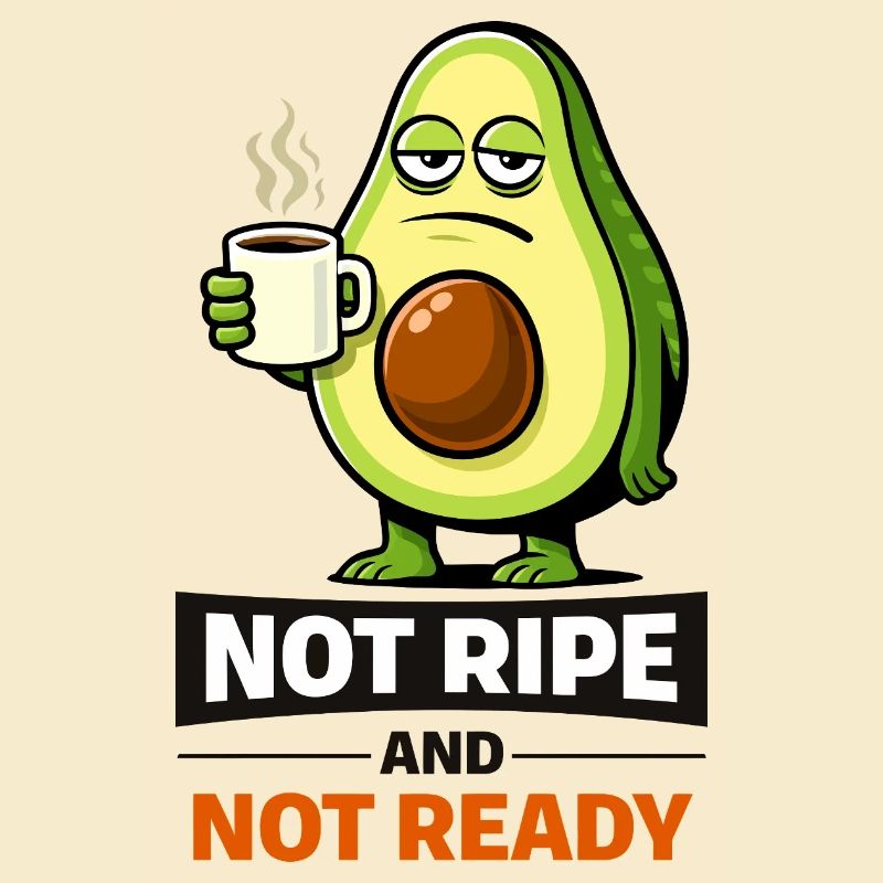 Avocado Meme: Not Ripe Not Ready