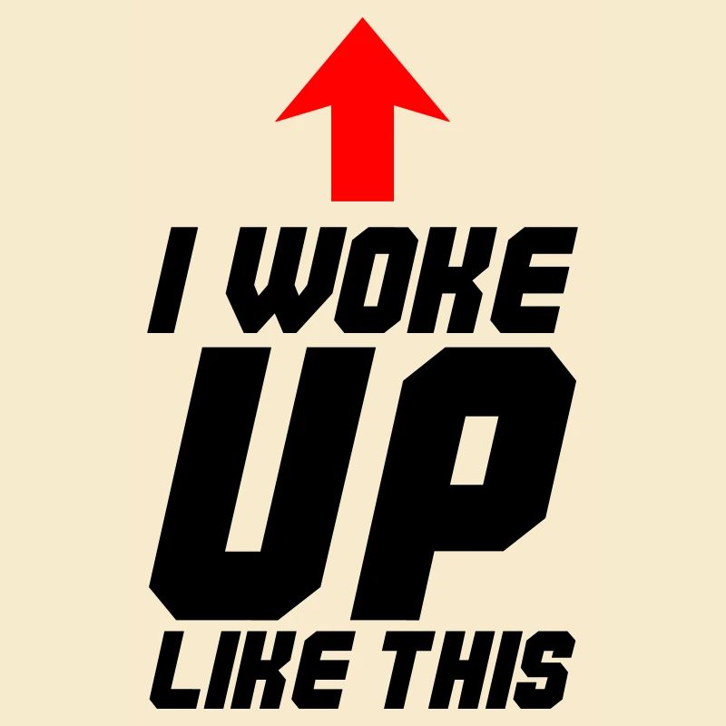 I Woke up Like this