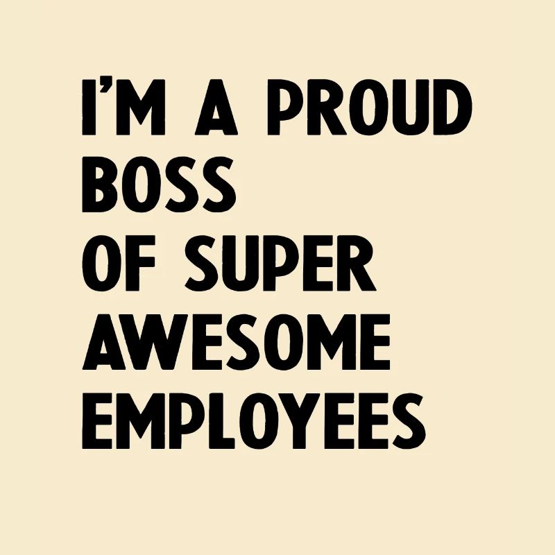 Ich bin ein stolzer Chef von super tollen Mitarbeitern