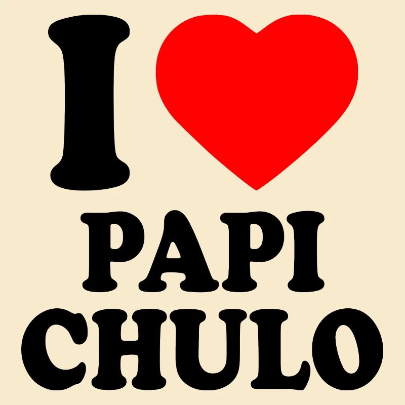 I love papi chulo