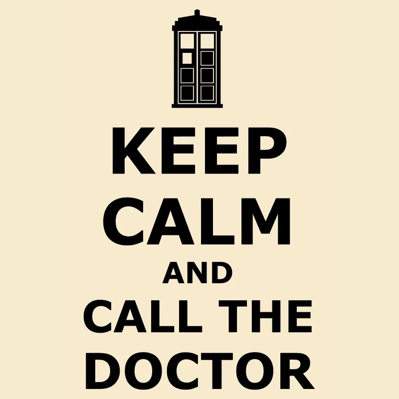 Keep calm and call the doctor
