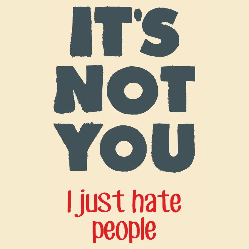 I hate people